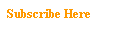 Text Box: Subscribe Here
